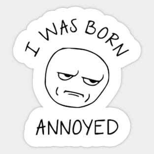 I Was Born Annoyed Sticker